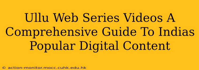 Ullu Web Series Videos A Comprehensive Guide To Indias Popular Digital Content