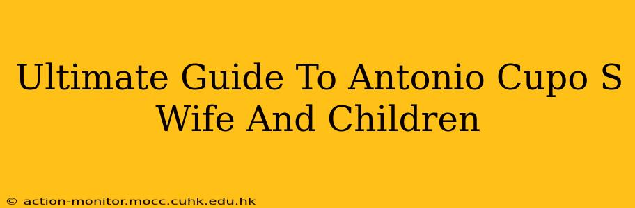 Ultimate Guide To Antonio Cupo S Wife And Children