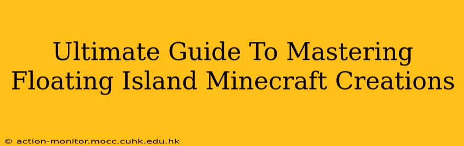 Ultimate Guide To Mastering Floating Island Minecraft Creations