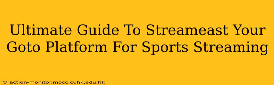 Ultimate Guide To Streameast Your Goto Platform For Sports Streaming