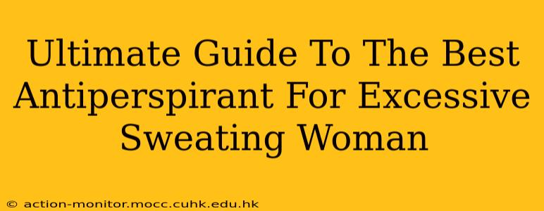Ultimate Guide To The Best Antiperspirant For Excessive Sweating Woman