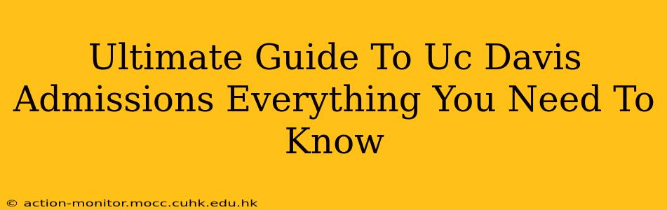 Ultimate Guide To Uc Davis Admissions Everything You Need To Know