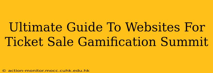 Ultimate Guide To Websites For Ticket Sale Gamification Summit