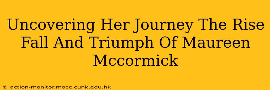 Uncovering Her Journey The Rise Fall And Triumph Of Maureen Mccormick