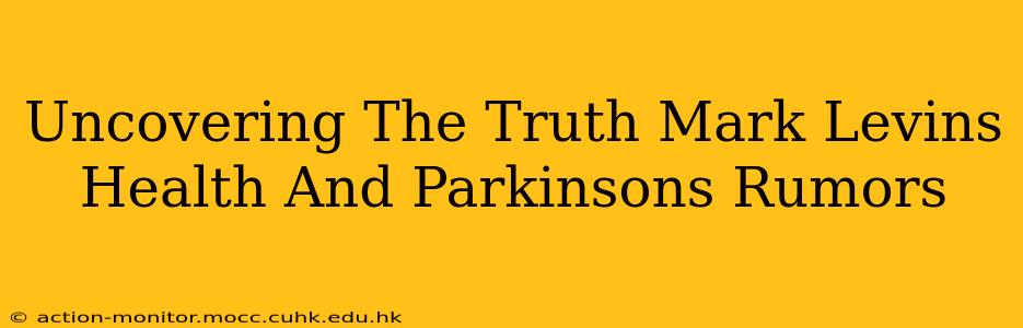 Uncovering The Truth Mark Levins Health And Parkinsons Rumors