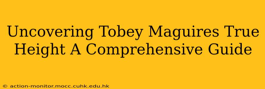 Uncovering Tobey Maguires True Height A Comprehensive Guide