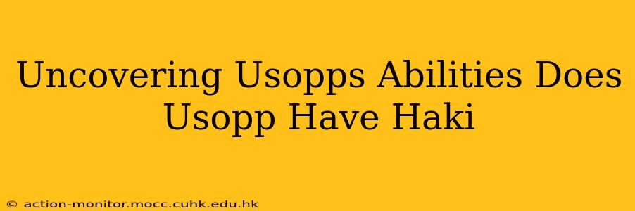 Uncovering Usopps Abilities Does Usopp Have Haki