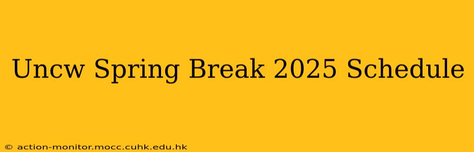 Uncw Spring Break 2025 Schedule