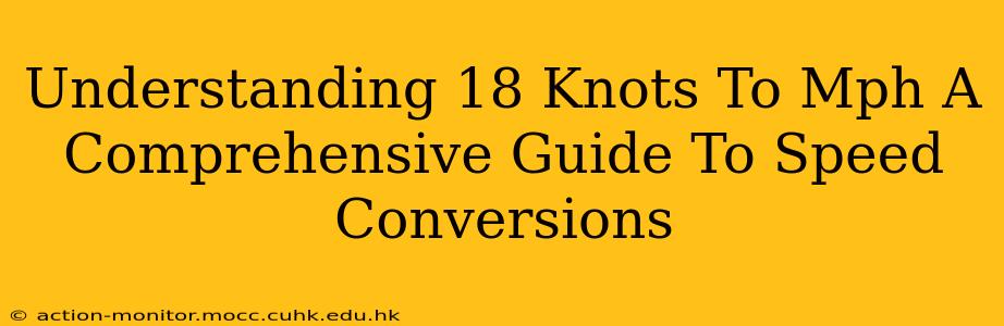 Understanding 18 Knots To Mph A Comprehensive Guide To Speed Conversions