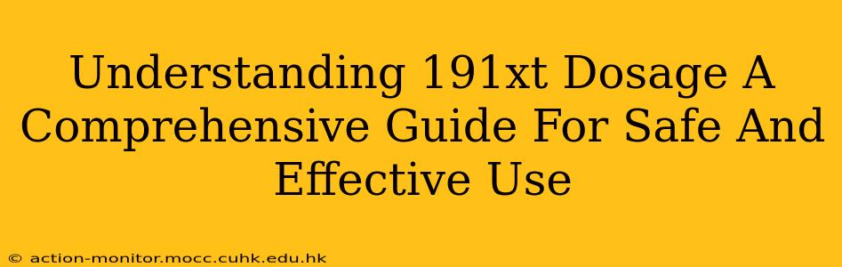 Understanding 191xt Dosage A Comprehensive Guide For Safe And Effective Use