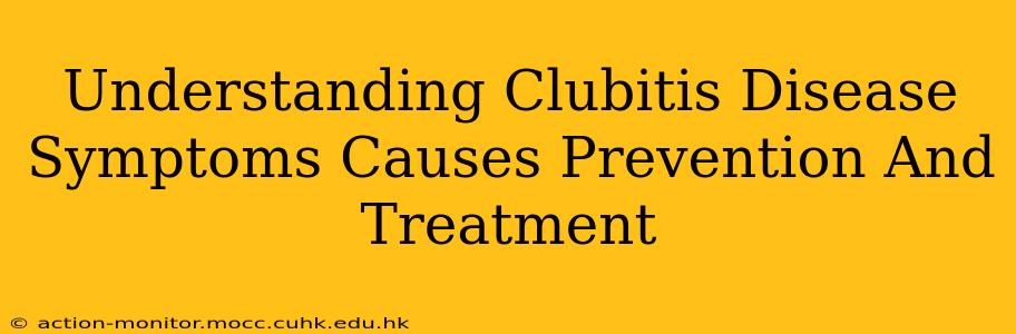 Understanding Clubitis Disease Symptoms Causes Prevention And Treatment
