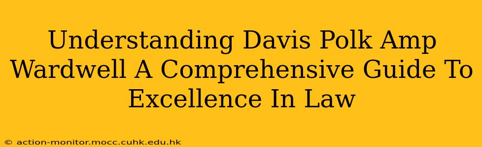 Understanding Davis Polk Amp Wardwell A Comprehensive Guide To Excellence In Law