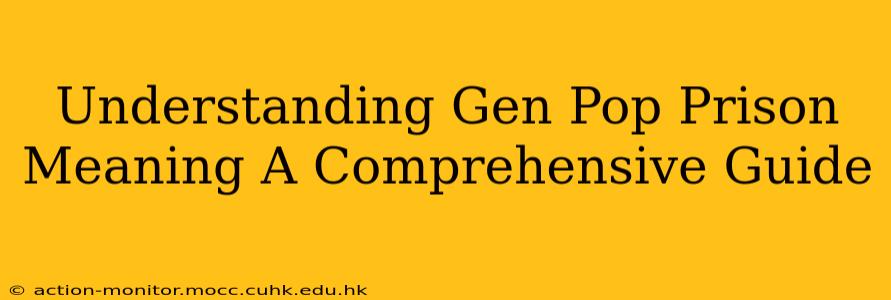 Understanding Gen Pop Prison Meaning A Comprehensive Guide