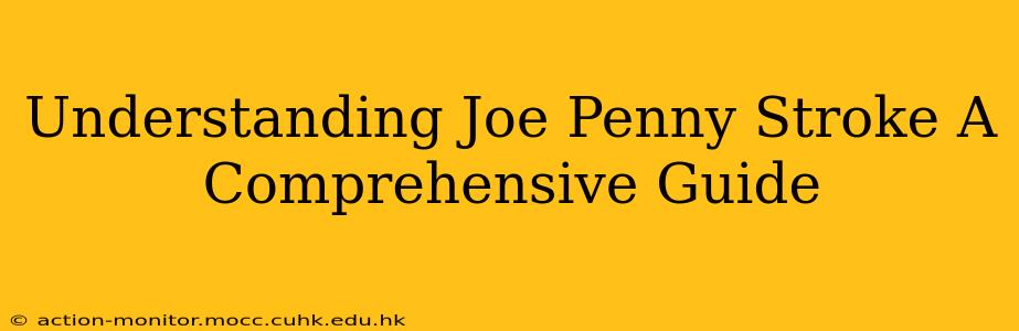 Understanding Joe Penny Stroke A Comprehensive Guide
