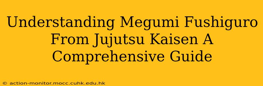 Understanding Megumi Fushiguro From Jujutsu Kaisen A Comprehensive Guide