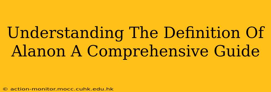 Understanding The Definition Of Alanon A Comprehensive Guide