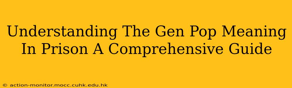 Understanding The Gen Pop Meaning In Prison A Comprehensive Guide
