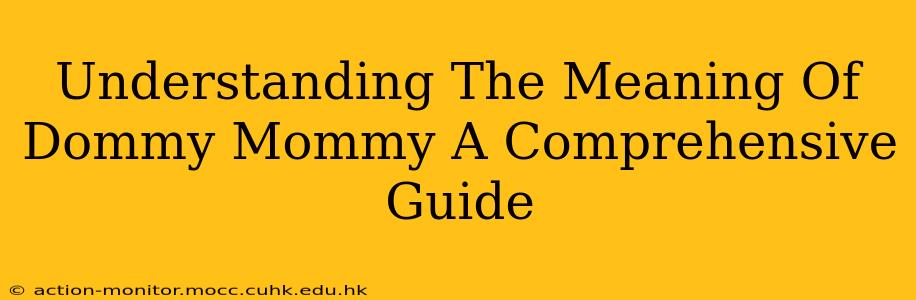 Understanding The Meaning Of Dommy Mommy A Comprehensive Guide