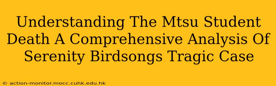 Understanding The Mtsu Student Death A Comprehensive Analysis Of Serenity Birdsongs Tragic Case