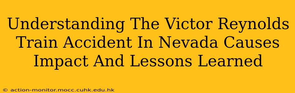 Understanding The Victor Reynolds Train Accident In Nevada Causes Impact And Lessons Learned