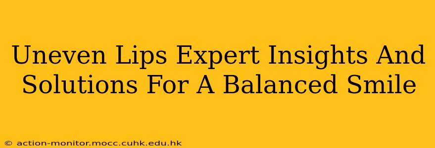 Uneven Lips Expert Insights And Solutions For A Balanced Smile