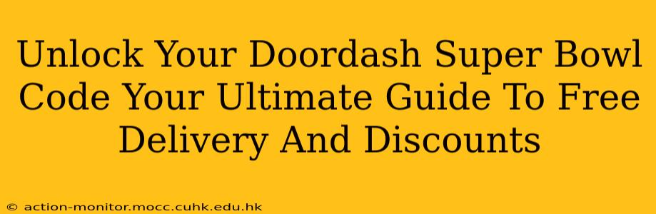Unlock Your Doordash Super Bowl Code Your Ultimate Guide To Free Delivery And Discounts