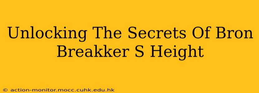 Unlocking The Secrets Of Bron Breakker S Height