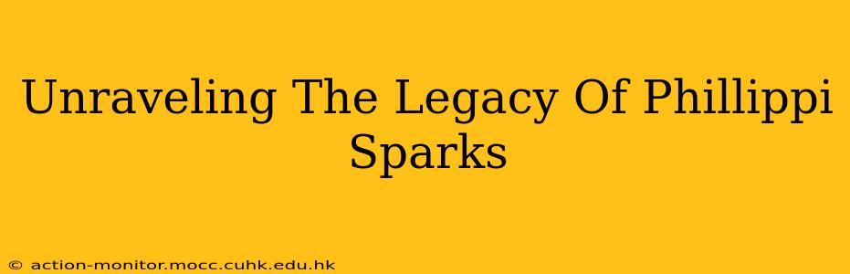 Unraveling The Legacy Of Phillippi Sparks