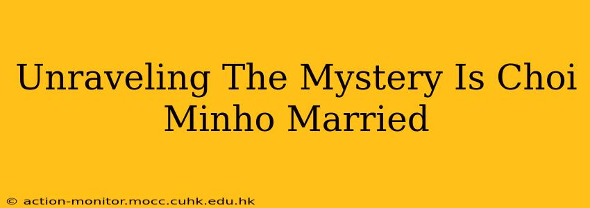 Unraveling The Mystery Is Choi Minho Married
