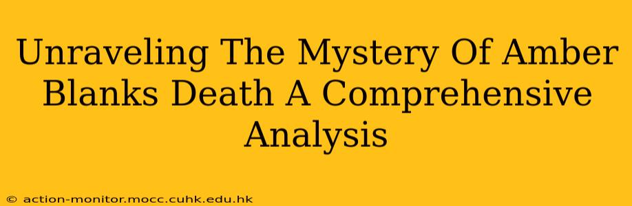 Unraveling The Mystery Of Amber Blanks Death A Comprehensive Analysis