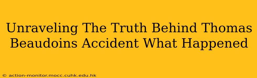 Unraveling The Truth Behind Thomas Beaudoins Accident What Happened