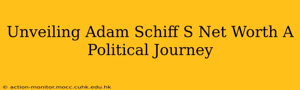 Unveiling Adam Schiff S Net Worth A Political Journey