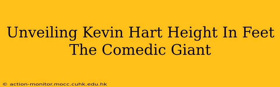 Unveiling Kevin Hart Height In Feet The Comedic Giant