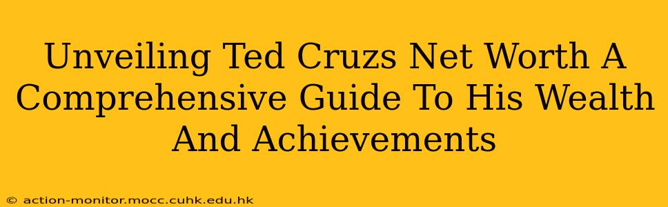 Unveiling Ted Cruzs Net Worth A Comprehensive Guide To His Wealth And Achievements