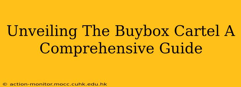 Unveiling The Buybox Cartel A Comprehensive Guide