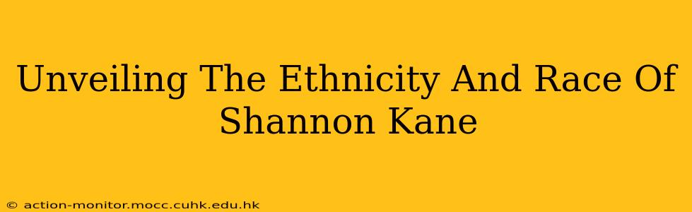 Unveiling The Ethnicity And Race Of Shannon Kane
