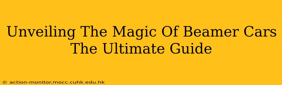 Unveiling The Magic Of Beamer Cars The Ultimate Guide