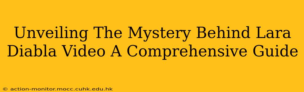 Unveiling The Mystery Behind Lara Diabla Video A Comprehensive Guide
