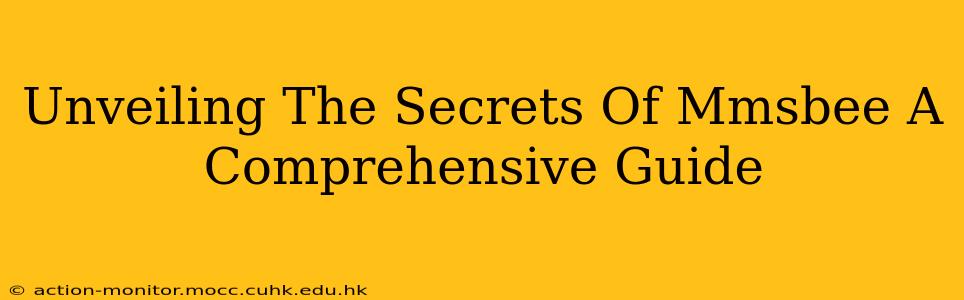 Unveiling The Secrets Of Mmsbee A Comprehensive Guide