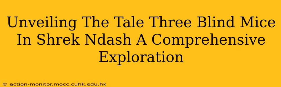 Unveiling The Tale Three Blind Mice In Shrek Ndash A Comprehensive Exploration