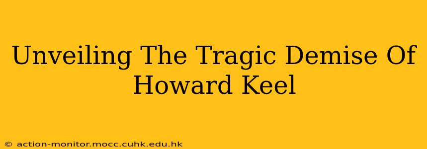 Unveiling The Tragic Demise Of Howard Keel