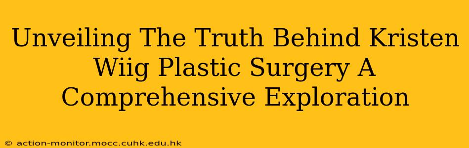 Unveiling The Truth Behind Kristen Wiig Plastic Surgery A Comprehensive Exploration