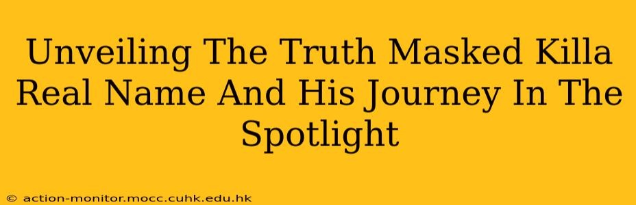 Unveiling The Truth Masked Killa Real Name And His Journey In The Spotlight