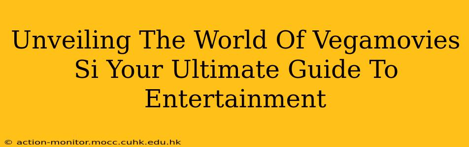 Unveiling The World Of Vegamovies Si Your Ultimate Guide To Entertainment