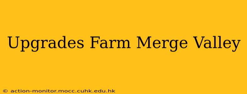 Upgrades Farm Merge Valley