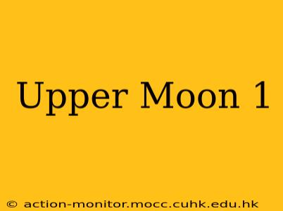 Upper Moon 1