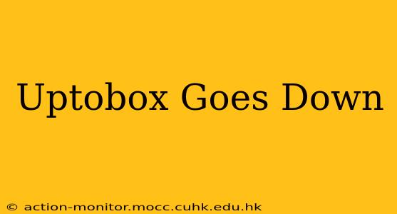 Uptobox Goes Down