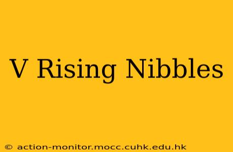 V Rising Nibbles