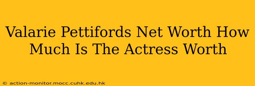 Valarie Pettifords Net Worth How Much Is The Actress Worth