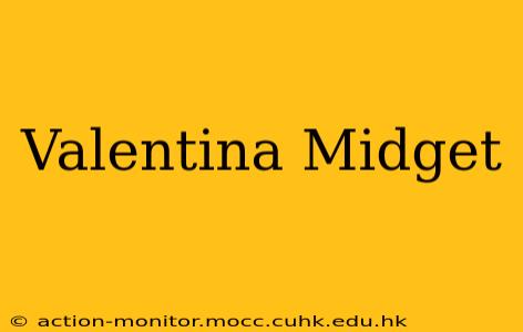 Valentina Midget